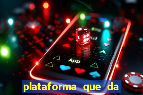 plataforma que da dinheiro pra jogar